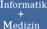 Informatik + Medizin